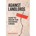 Against Landlords: How to Solve the Housing Crisis