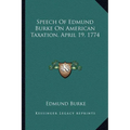 Speech Of Edmund Burke On American Taxation, April 19, 1774