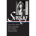 Susan Sontag: Essays of the 1960s & 70s (Loa #246): Against Interpretation / Styles of Radical Will / On Photography / Illness as Metaphor / Uncollect