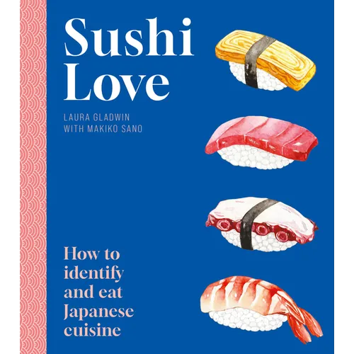 Sushi Love: How to Identify and Eat Japanese Cuisine