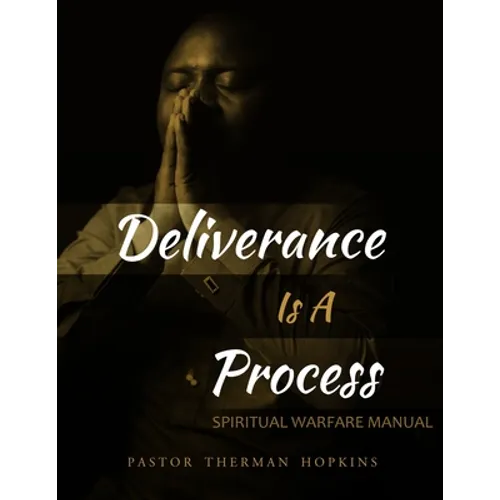 Deliverance Is A Process: Spiritual Warfare Manual