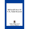Bill Sewall's Story Of T. R., Teddy Roosevelt