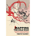 Mapping the Cold War: Cartography and the Framing of America's International Power