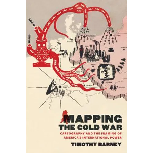 Mapping the Cold War: Cartography and the Framing of America's International Power