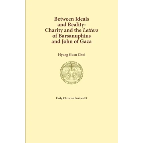Between Ideals and Reality: Charity and the Letters of Barsanuphius and John of Gaza