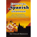 Essential Spanish Grammar: All the Grammar Really Needed for Speech and Comprehension