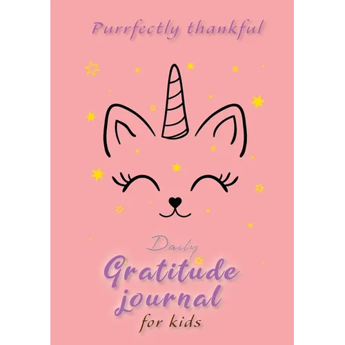 Purrfectly Thankful! Daily Gratitude Journal for Kids (A5 - 5.8 x 8.3 inch)