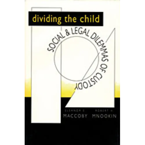 Dividing the Child: Social and Legal Dilemmas of Custody