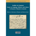 Arabic in Context: Language, Dialects, and Culture - Essays in Honour of Martin R. Zammit