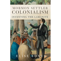 Mormon Settler Colonialism: Inventing the Laminite