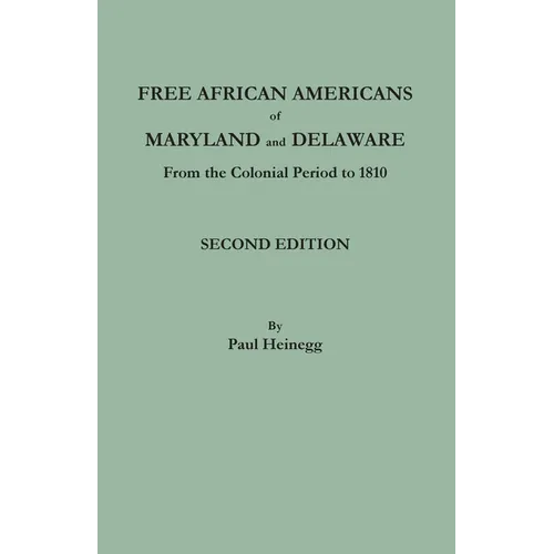 Free African Americans of Maryland and Delaware from the Colonial Period to 1810. Second Edition