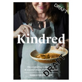 Kindred: The Comforting Recipes, Spices and Seasonal Rituals of Our Childhood