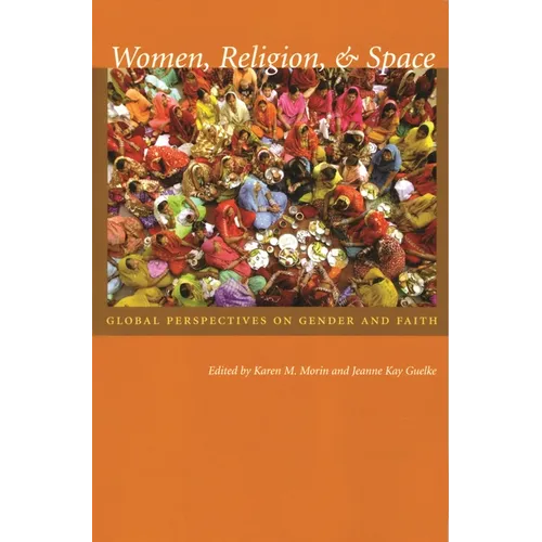 Women, Religion, & Space: Global Perspectives on Gender and Faith