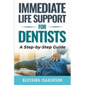 Immediate Life Support for Dentists: A Step by Step Guide
