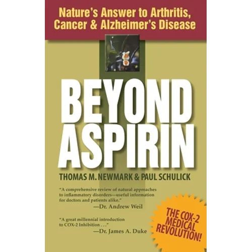Beyond Aspirin: Nature's Answer to Arthritis, Cancer & Alzheimer's Disease