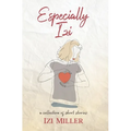 Especially Izi: a collection of short stories