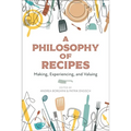 A Philosophy of Recipes: Making, Experiencing, and Valuing