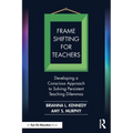 Frame Shifting for Teachers: Developing a Conscious Approach to Solving Persistent Teaching Dilemmas
