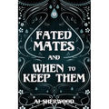Fated Mates and When to Keep Them