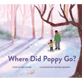 Where Did Poppy Go?: A Story about Loss, Grief, and Renewal
