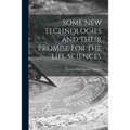 Some New Technologies and Their Promise for the Life Sciences