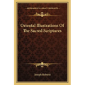 Oriental Illustrations Of The Sacred Scriptures