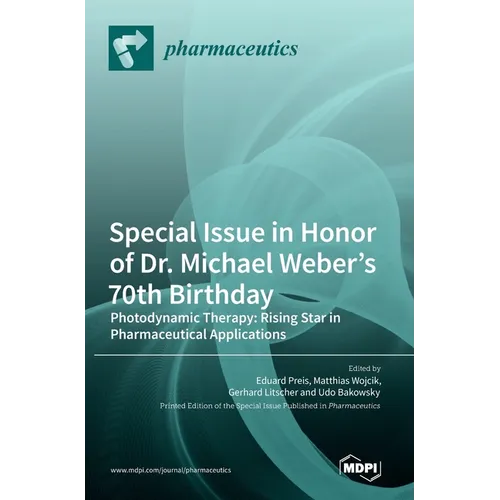 Special Issue in Honor of Dr. Michael Weber's 70th Birthday: Photodynamic Therapy: Rising Star in Pharmaceutical Applications