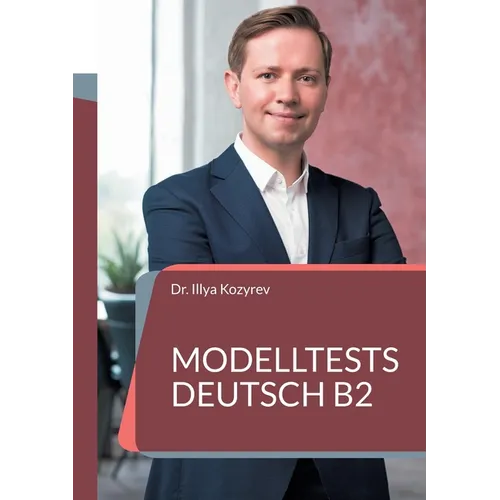 Modelltests Deutsch B2: Prüfungsvorbereitung und Übungstests Deutsch als Fremdsprache