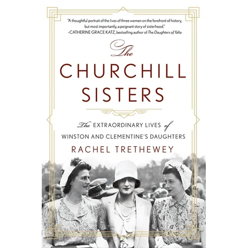 The Churchill Sisters: The Extraordinary Lives of Winston and Clementine's Daughters
