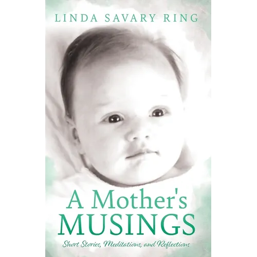A Mother's Musings: Shorts Stories, Meditations, and Reflections