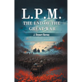 L.P.M. The End of the Great War