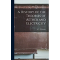 A History of the Theories of Aether and Electricity