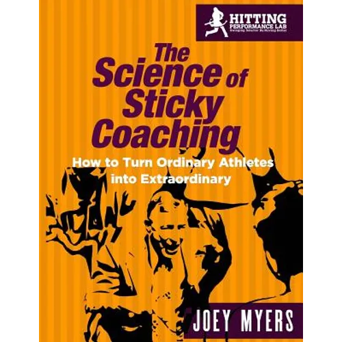 The Science Of Sticky Coaching: How To Turn Ordinary Athletes Into Extraordinary