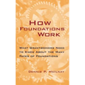 How Foundations Work: What Grantseekers Need to Know about the Many Faces of Foundations