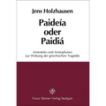 Paideia Oder Paidia: Aristoteles Und Aristophanes Zur Wirkung Der Griechischen Tragodie