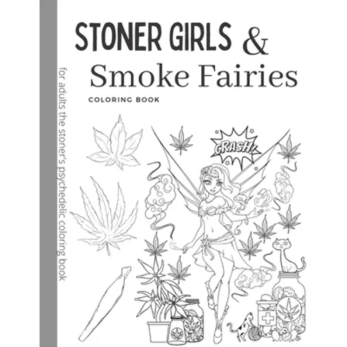 Stoner Girls and Smoke Fairies Coloring Book: for adults the stoner's psychedelic coloring