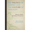 Politics of Gender and the Culture of Sexuality: Western, Islamic, and African Perspectives