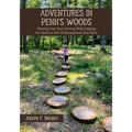 Adventures in Penn's Woods: Planning Your Own Journey While Enjoying Our Quest to Visit All Pennsylvania State Parks