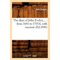 The Diary of John Evelyn: From 1641 to 1705-6, with Memoir (Éd.1890)