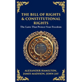 The Bill of Rights & Constitutional Amendments: The Laws That Protect Your Freedom