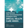 Supporting and Accommodating Students with Special Health Care Needs