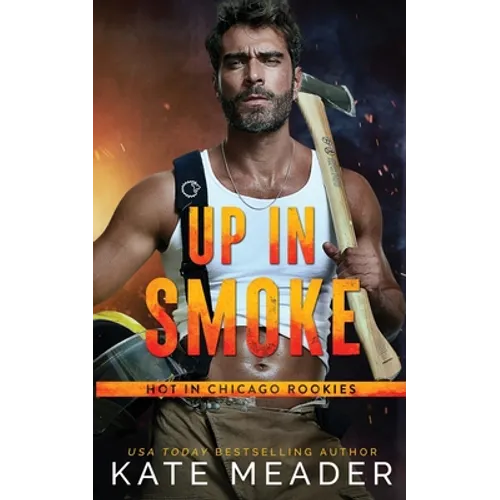 Up in Smoke (a Hot in Chicago Rookies Novel)
