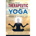 Evidence Based Therapeutic Effects of Yoga: Scientific evidence expounding the beneficial effects of yoga in over 50 medical conditions