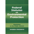 Federal Statutes on Environmental Protection: Regulation in the Public Interest