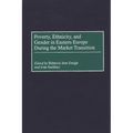 Poverty, Ethnicity, and Gender in Eastern Europe During the Market Transition