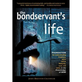 The Bondservant's Life: Foundation for Understanding Prophecy, and a Call to Maturity, Love, and Unity in the Knowledge of God