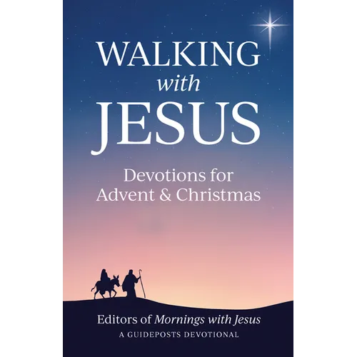 Walking with Jesus: Devotions for Advent & Christmas