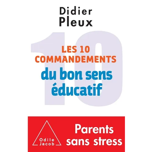Ten rules for common-sense parenting / Les 10 Commandements du bon sens éducatif