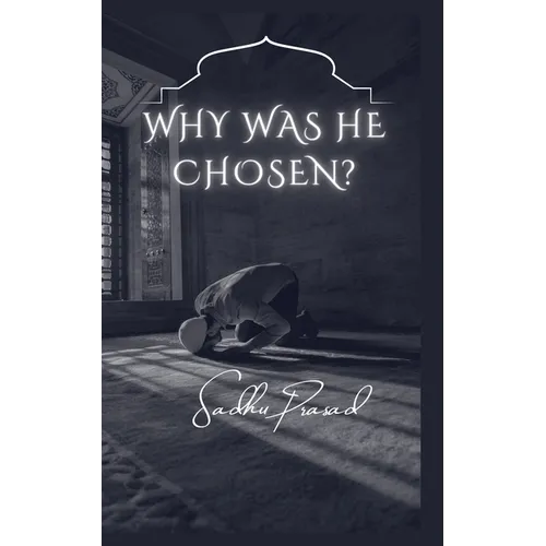 Why was He Chosen?