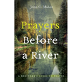 Prayers Before a River: A Beginner's Guide to Prayer